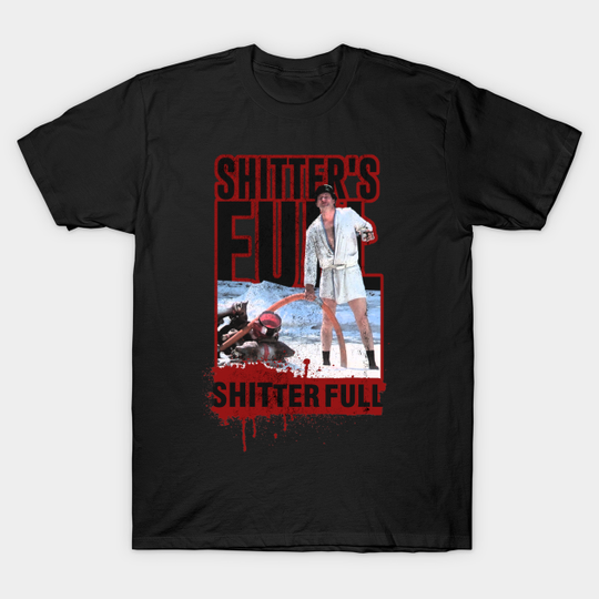 shitters full - christmas vacation - Christmas Vacation - T-Shirt