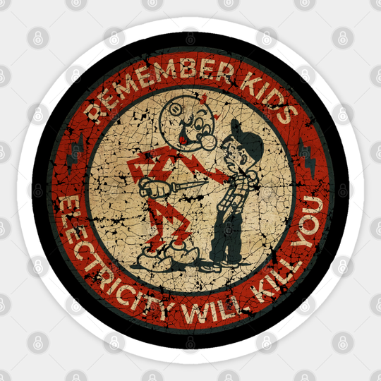 vintage Electricity Will Kill You Kids - Electricity Will Kill You - Sticker
