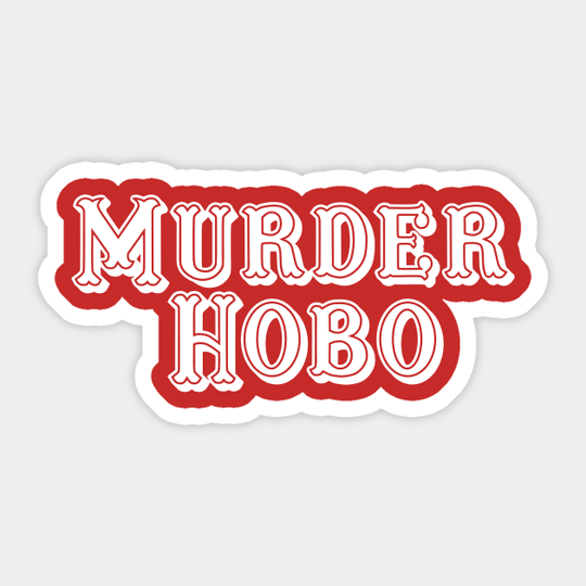 Murder Hobo (White) - Dungeons And Dragons - Sticker