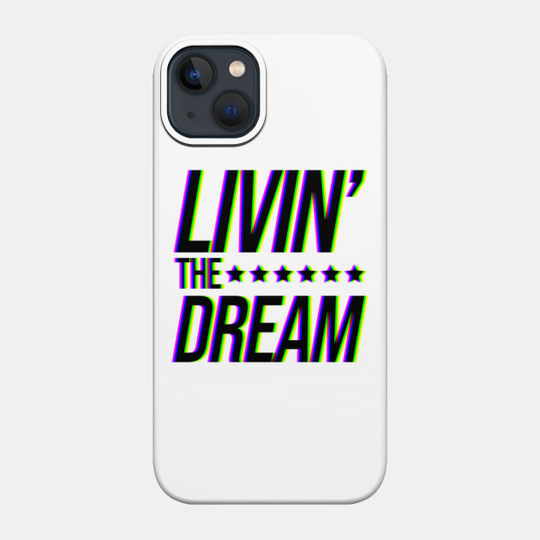 Livin the Dream Glitchy Style - Livin The Dream - Phone Case