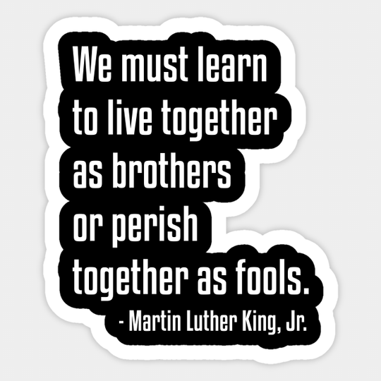 We must learn to live together | MLK | African American | Black Lives - Black Lives Matter - Sticker