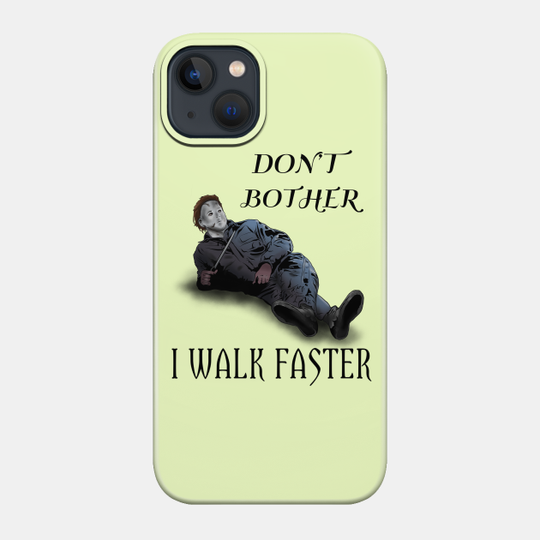 Michael Always Walks Faster - Michael Myers - Phone Case