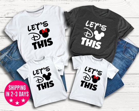 Disney Let's do this shirts, Disney Trip Shirts, Disney Family Shirts