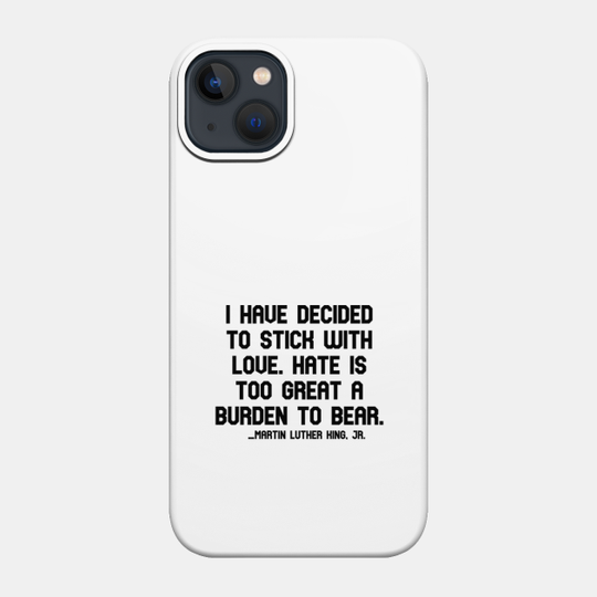 Martin Luther King jr quote - motivational and inspirational quote - martin luther king quotes about love - Martin Luther King Jr Quote - Phone Case