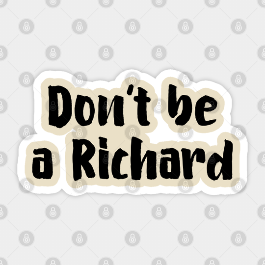Don't Be A Richard - Dont Be A Richard - Sticker