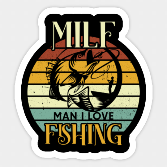 MILF-Man I Love Fishing Funny Fishing Fishermen - Man I Love Fishing - Sticker