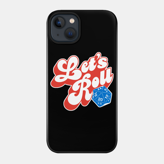 Let's Roll - Dungeons And Dragons - Phone Case