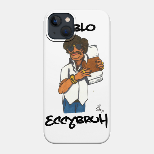 Pablo EccyBruh - Pablo Escobar - Phone Case