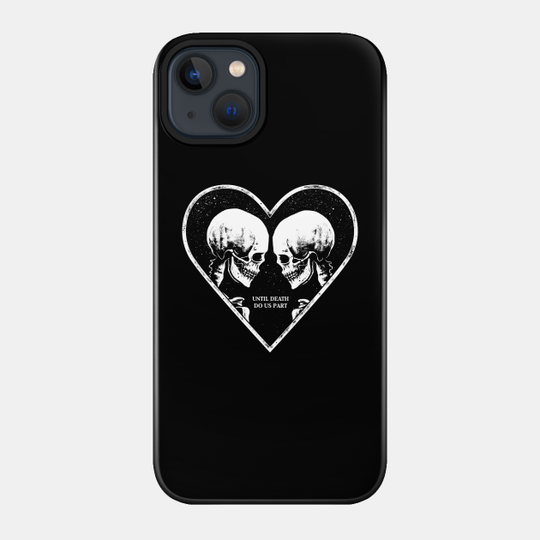 Until Death Do Us Part - Skeleton - Phone Case