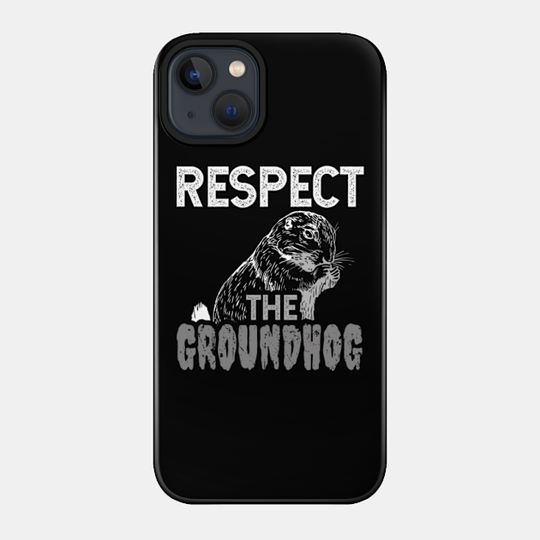 Respect The Groundhog Kawaii Groundhog Day - Groundhog - Phone Case
