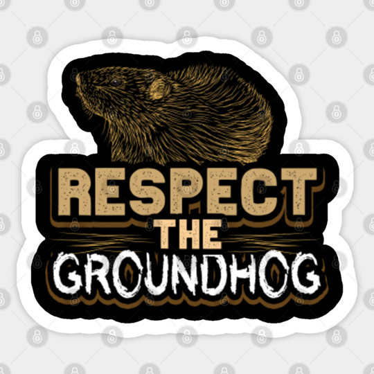 Respect The Groundhog Animal Groundhog Day - Groundhog - Sticker