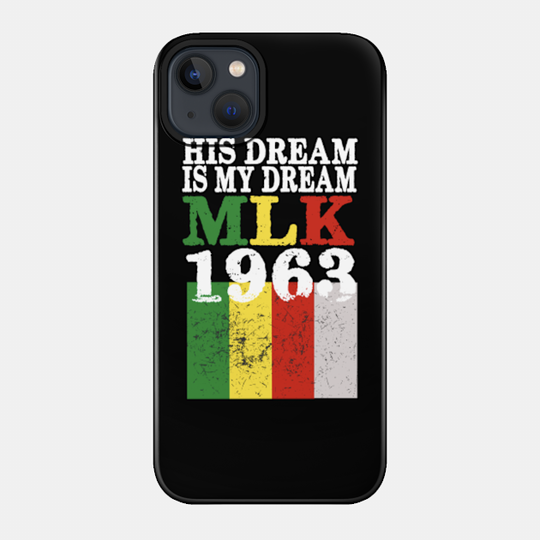 His Dream is My Dream MLK 1963 Vintage - His Dream Is My Dream Mlk 1963 - Phone Case