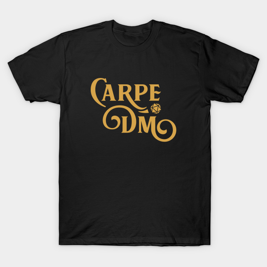 Carpe DM Game Master Tabletop RPG Gaming - Dungeon Master - T-Shirt