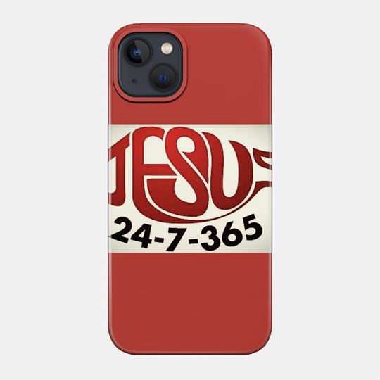 Jesus 24-7 365 days - Jesus Saves - Phone Case