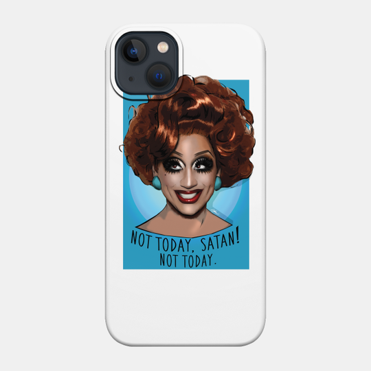 Not Today Satan! - Bianca Del Rio - Phone Case