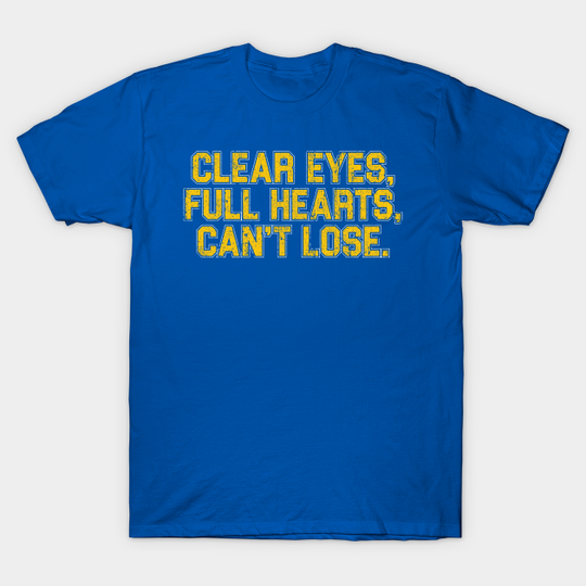 Clear Eyes, Full Hearts, Can't Lose - Friday Night Lights - T-Shirt