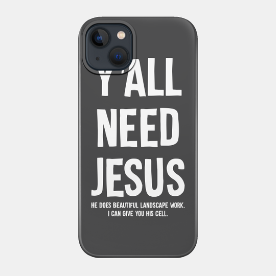 Y'all Need Jesus - Yall Need Jesus - Phone Case