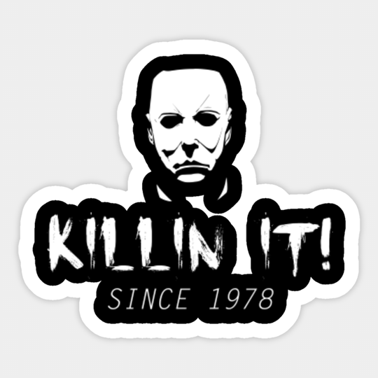 Killin' It Since 1978 - Michael Myers Halloween Sticker - Michael Myers - Sticker