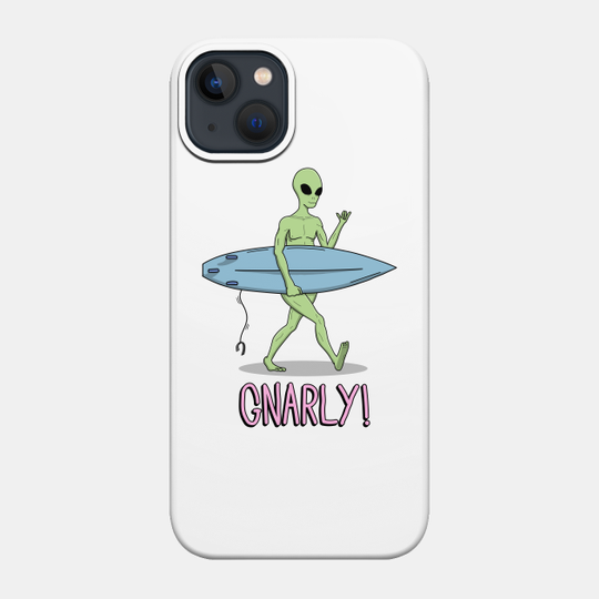 Gnarly Alien - Alien - Phone Case