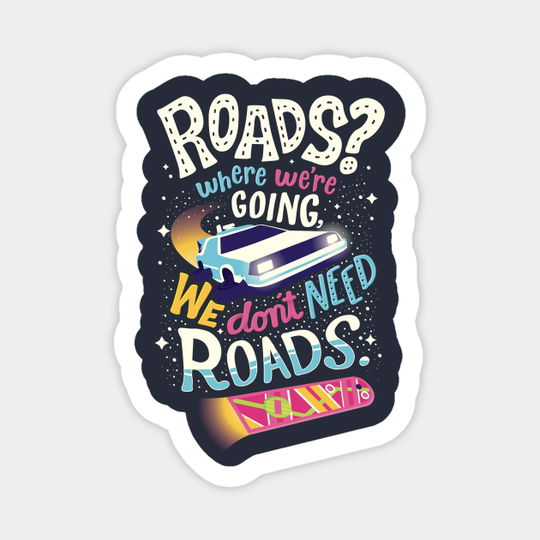 We Don't Need Roads - Back To The Future - Sticker