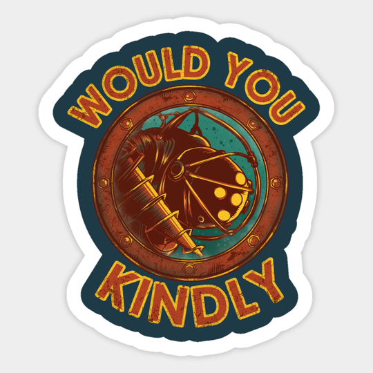 Would You Kindly - Bioshock - Sticker