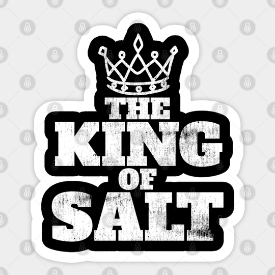 The King of Salt - Salty - Sticker