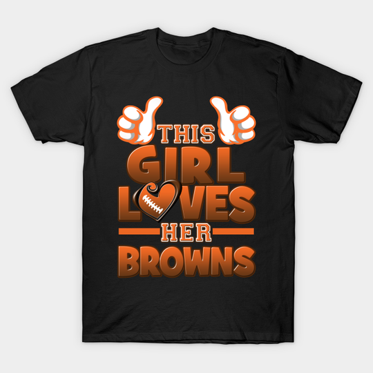 This Girl Loves Her Browns Football - Cleveland Browns - T-Shirt