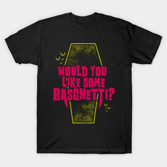 Basghetti - Funny Goth Quote - What We Do In The Shadows - T-Shirt