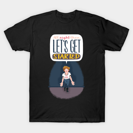 All right then, let's get started! - Napoleon Dynamite - T-Shirt