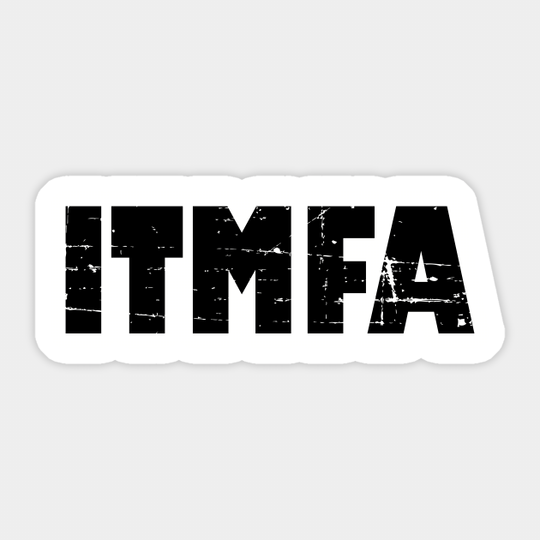 ITMFA - Anti Trump - Sticker