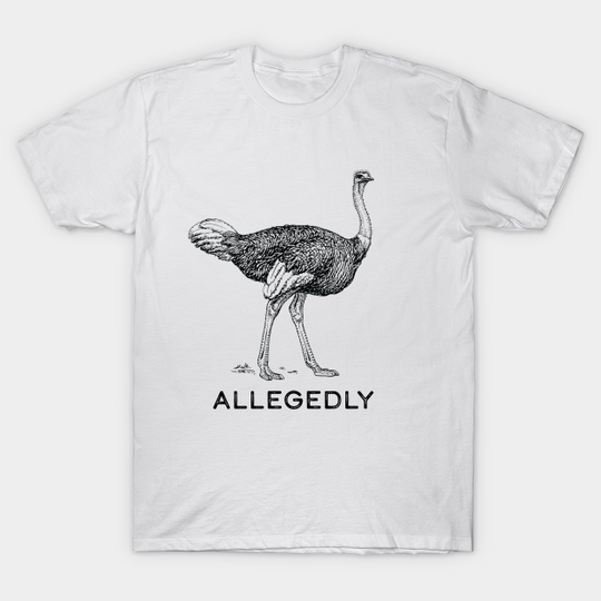 Allegedly Ostrich - Letterkenny - T-Shirt