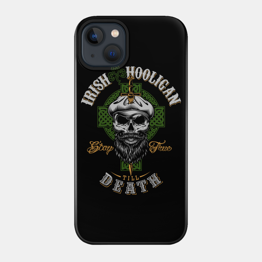 Irish Hooligan St Patricks Celtic - Irish - Phone Case