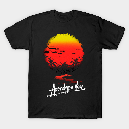 Apocalypse Wow!! - Apocalypse Now - T-Shirt