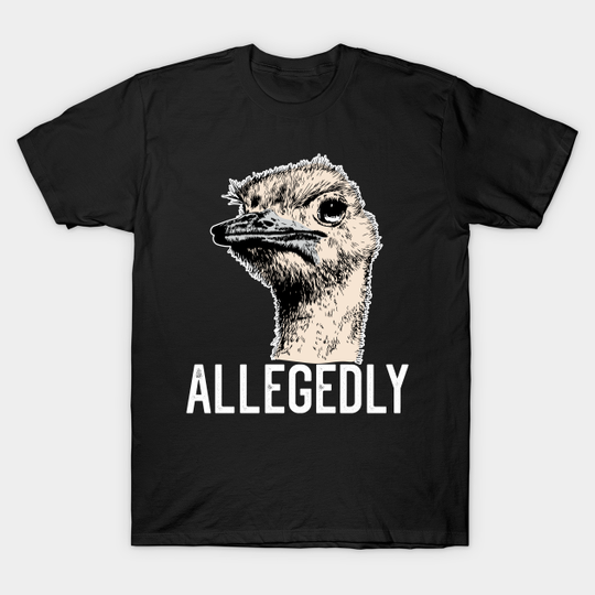 Letterkenny Allegedly Ostrich Funny Flightless Bird Face Design - Letterkenny - T-Shirt