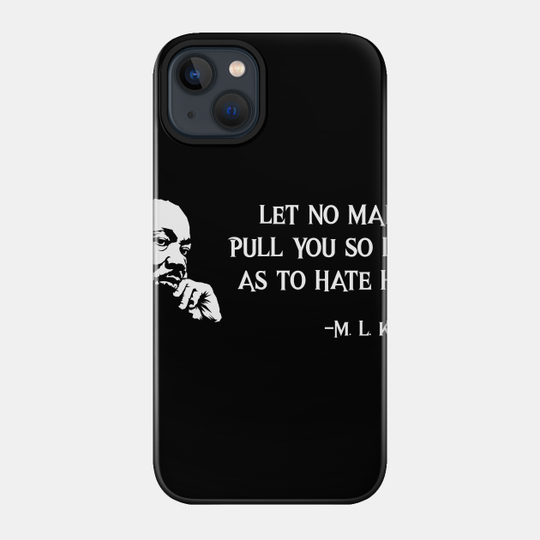 Martin Luther King Quote Freedom Protest MLK Gift - Martin Luther King - Phone Case