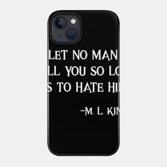 Martin Luther King Quote Freedom Protest MLK Gift - Martin Luther King - Phone Case