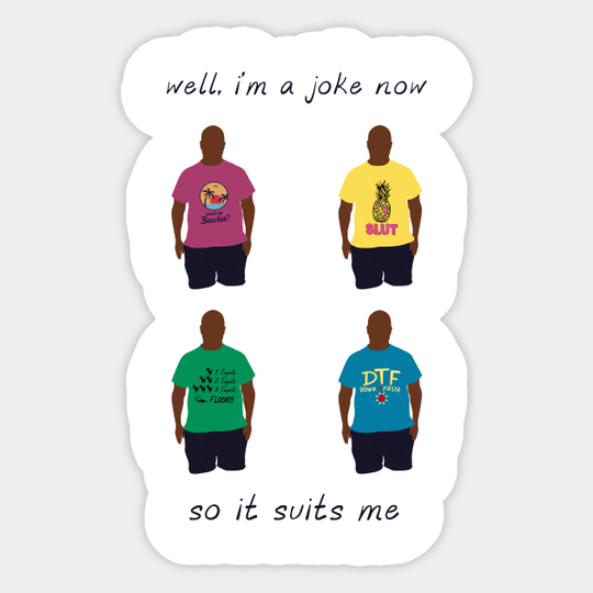 I'm a joke now - Brooklyn Nine Nine - Sticker