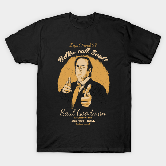 Legal trouble? - Better Call Saul - T-Shirt