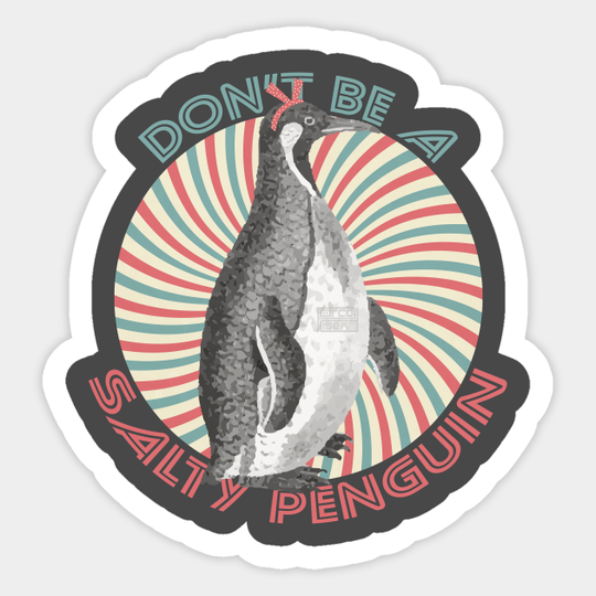 FUNNY RETRO DON'T BE A SALTY PENGUIN PENGUINS QUOTE - Dont Be A Salty Penguin - Sticker