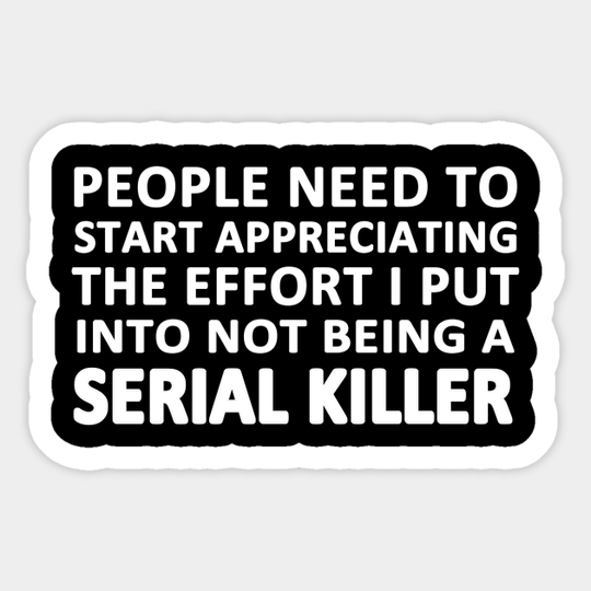 Serial Killer - Sarcasm - Sticker