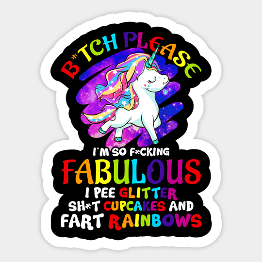 Unicorn Bitch Please Cupcakes Rainbows Funny Quotes Humor Sayings - Unicorn - Sticker