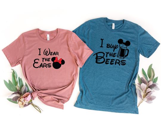 Disney I Wear the Ears I Buy the Beers Shirt, Minnie & Mickey Mouse T-shirts, Disney Matching Couple Tees