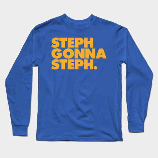 Steph Gonna Steph - Stephen Curry - Long Sleeve T-Shirt