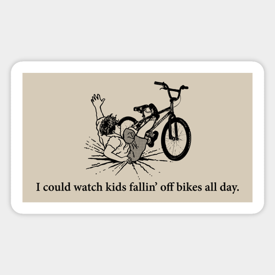 I could watch kids fallin' off bikes all day - Letterkenny - Sticker