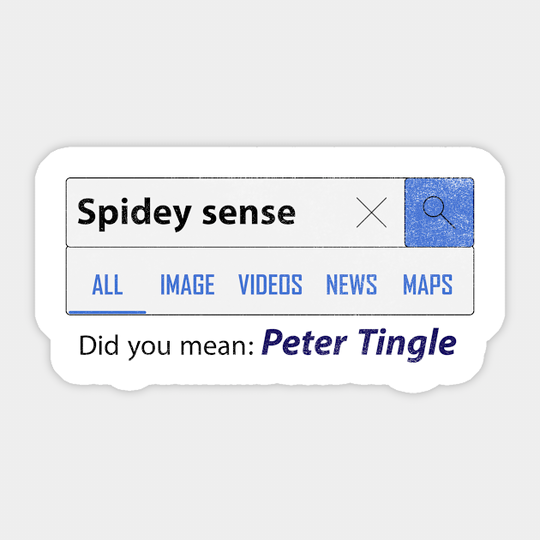 Spidey sense did you mean peter tingle /S.man far f. home - Spidey Sense - Sticker