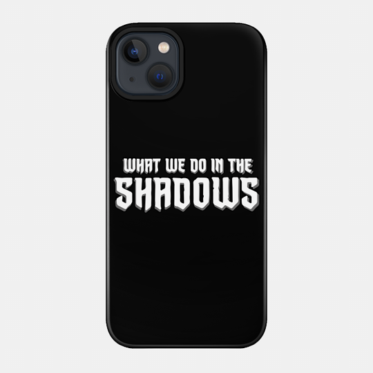 What We Do In The Shadows - What We Do In The Shadows - Phone Case