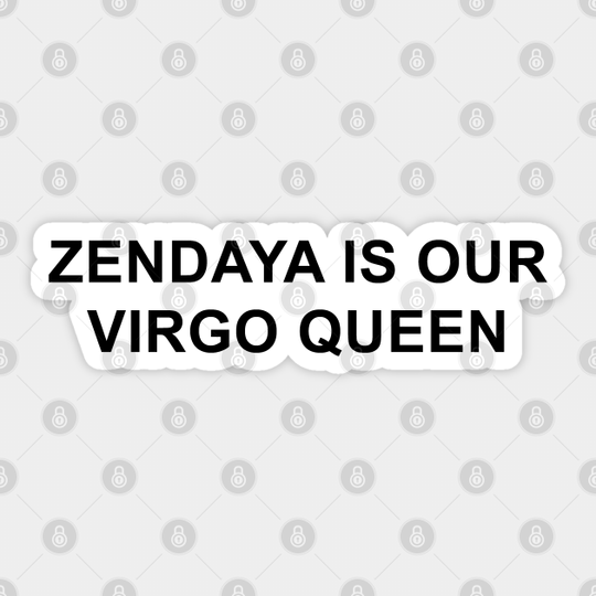 Zendaya is Our Virgo Queen - Virgo - Sticker
