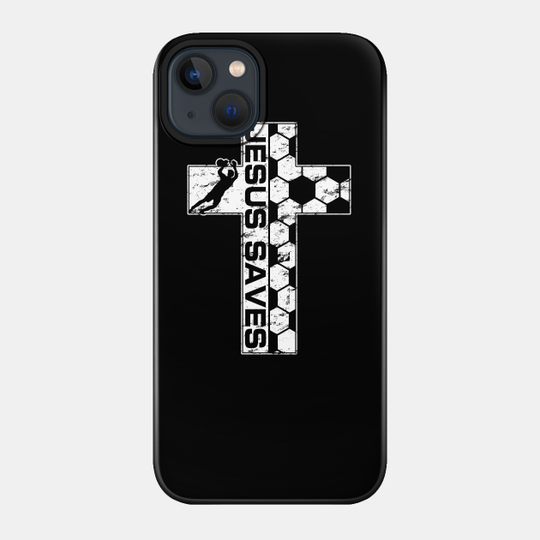 Jesus Saves Christian Cross Soccer Goalie Goalkeeper - Jesus Saves - Phone Case