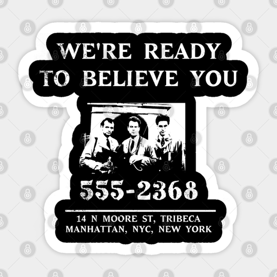We're Ready to Believe You (design 2 of 2) Distressed - Ghostbusters - Sticker