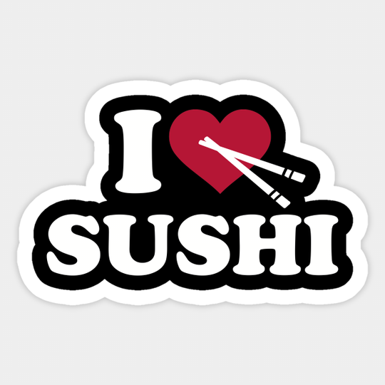 I love Sushi - Sushi - Sticker